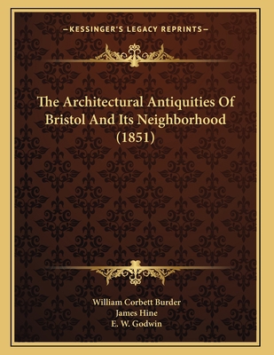 The Architectural Antiquities Of Bristol And It... 1166911535 Book Cover