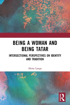 Being a Woman and Being Tatar: Intersectional P... 1032608331 Book Cover