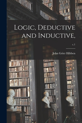 Logic, Deductive and Inductive; c.1 1014175267 Book Cover