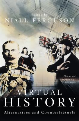 Virtual History: Alternatives and Counterfactuals 0330413031 Book Cover