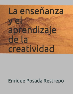 La enseñanza y el aprendizaje de la creatividad [Spanish] 168739766X Book Cover