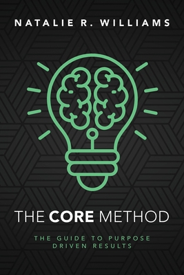 The CORE Method: The Guide to Purpose Driven Re... B0CJSMCXJN Book Cover