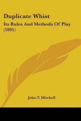 Duplicate Whist: Its Rules And Methods Of Play ... 1436826780 Book Cover