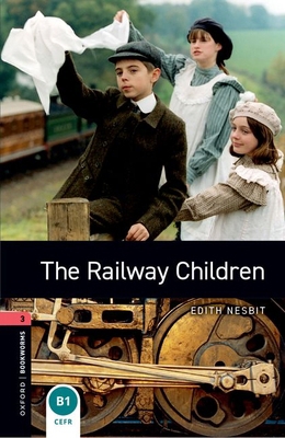 Oxford Bookworms Library: The Railway Children:... 0194791289 Book Cover