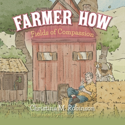 Farmer How: Fields of Compassion B0DCCZKDXV Book Cover