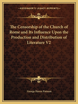 The Censorship of the Church of Rome and Its In... 1162610271 Book Cover