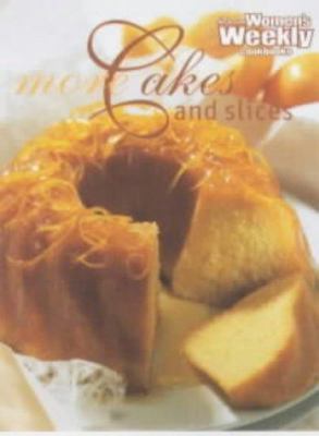 More Cakes and Slices (Australian Women's Weekly) 1863960791 Book Cover