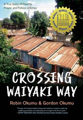 Crossing Waiyaki Way: A True Story of Poverty, ... B0DBK8X8WJ Book Cover