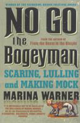 No Go the Bogeyman: Scaring, Lulling and Making... 009973981X Book Cover