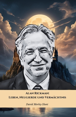 Alan Rickman: Leben, Neugierde und Vermächtnis:... [German] B0DP497D3D Book Cover