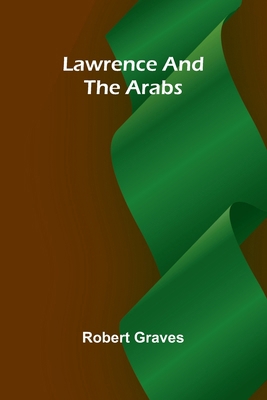 Lawrence And The Arabs 9369052631 Book Cover