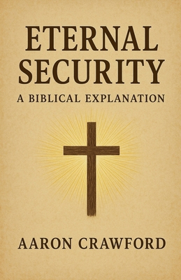 Eternal Security: A Biblical Explanation B0G3HWV1NC Book Cover