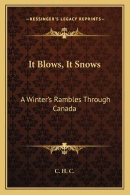 It Blows, It Snows: A Winter's Rambles Through ... 1163233935 Book Cover