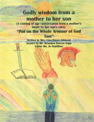 Godly Wisdom From a Mother to Her Son: Put on t... 1450043216 Book Cover