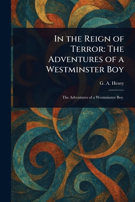 In the Reign of Terror: The Adventures of a Wes... 1023155435 Book Cover