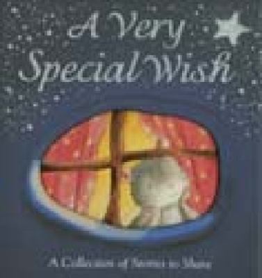 A Very Special Wish: A Collection of Stories to... 184506772X Book Cover