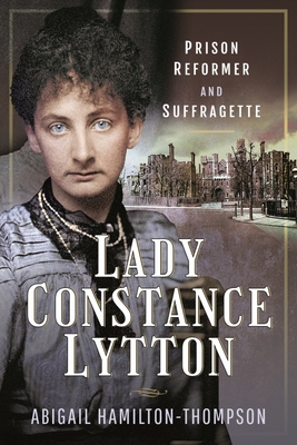 Lady Constance Lytton: Prison Reformer and Suff... 1526775034 Book Cover