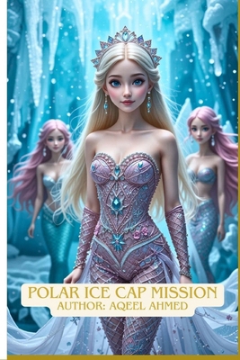 Polar Ice Cap Mission 1834230055 Book Cover