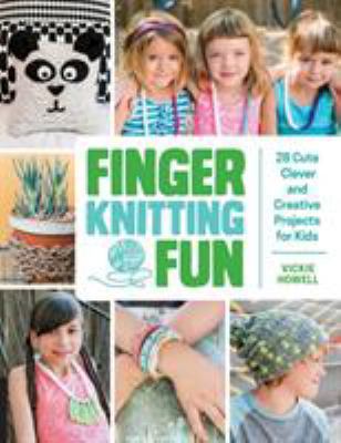 Finger Knitting Fun: 28 Cute, Clever, and Creat... 1631590707 Book Cover