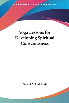Yoga Lessons for Developing Spiritual Conscious... 1161360948 Book Cover