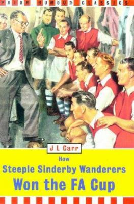 How Steeple Sinderby Wanderers Won the Fa Cup (... 1853753637 Book Cover