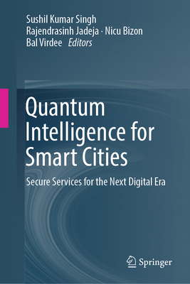 Quantum Intelligence for Smart Cities: Secure S... 3032258049 Book Cover