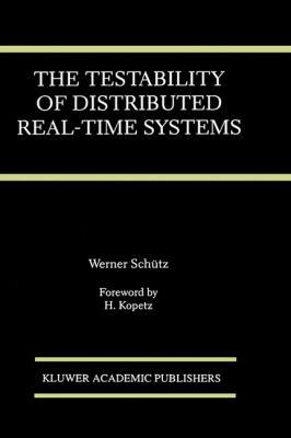 The Testability of Distributed Real-Time Systems 0792393864 Book Cover