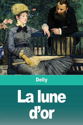 La lune d'or [French] 3967875474 Book Cover