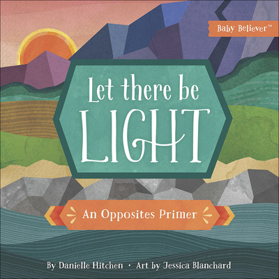 Let There Be Light: An Opposites Primer 0736972366 Book Cover