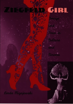 Ziegfeld Girl: Image and Icon in Culture and Ci... 0822323036 Book Cover