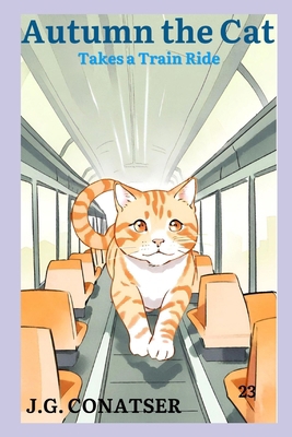 Autumn the Cat: Takes a Train Ride B0D2B5RDDR Book Cover