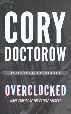 Overclocked: More Stories of the Future Present 1504757602 Book Cover