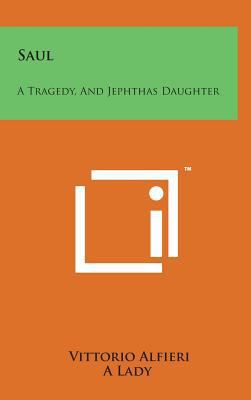 Saul: A Tragedy, and Jephthas Daughter: A Scrip... 1498157041 Book Cover