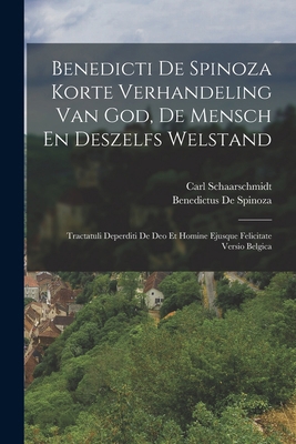 Benedicti De Spinoza Korte Verhandeling Van God... [Dutch] 1016502109 Book Cover