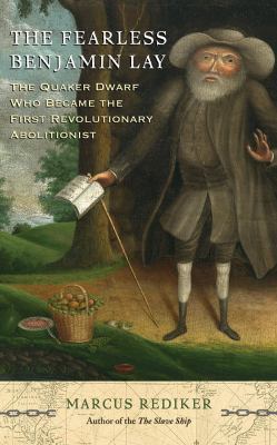 The Fearless Benjamin Lay: The Quaker Dwarf Who... 1536672351 Book Cover