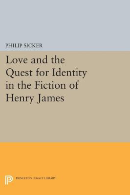 Love and the Quest for Identity in the Fiction ... 0691629676 Book Cover