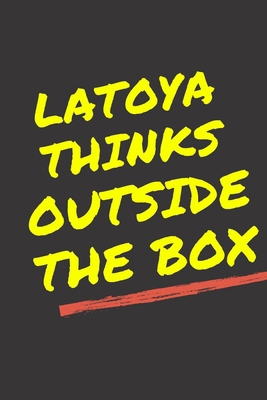 Latoya's Notebook. - Latoya thinks outside the box - Latoya Personalized Notebook a Beautiful 120 lined pages, 6” x 9” Notebook / Journal Gift- Diary to Write, work.: Latoya notebook