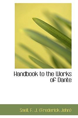 Handbook to the Works of Dante 1110356838 Book Cover