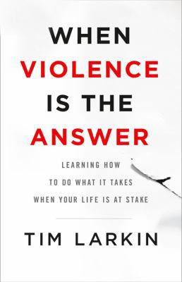 When Violence Is the Answer: Learning How to Do... 0316354643 Book Cover