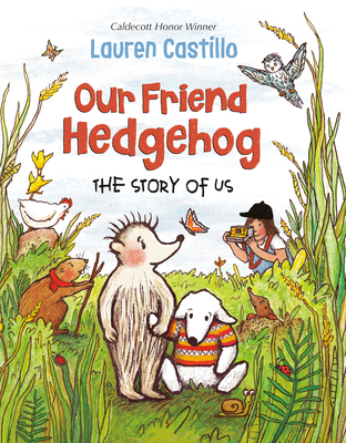 Our Friend Hedgehog: The Story of Us 1524766712 Book Cover