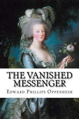 The Vanished Messenger Edward Phillips Oppenheim 1545255024 Book Cover