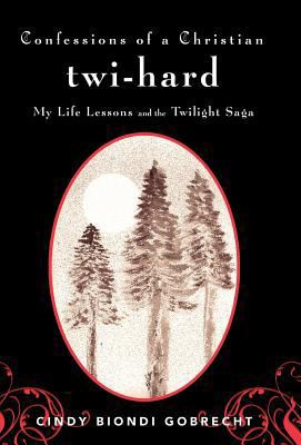 Confessions of a Christian Twi-Hard: My Life Le... 1449761054 Book Cover