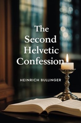 The Second Helvetic Confession 1397667656 Book Cover