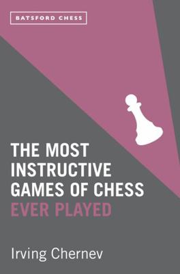The Most Instructive Games of Chess Ever Played 1849941610 Book Cover