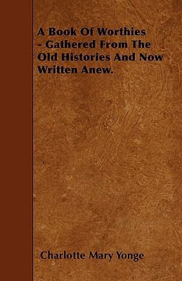 A Book Of Worthies - Gathered From The Old Hist... 1446003892 Book Cover