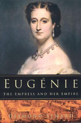 Eugenie: The Empress and Her Empire 0750929790 Book Cover