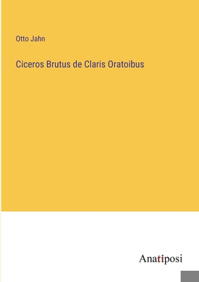 Ciceros Brutus de Claris Oratoibus [German] 3382018942 Book Cover