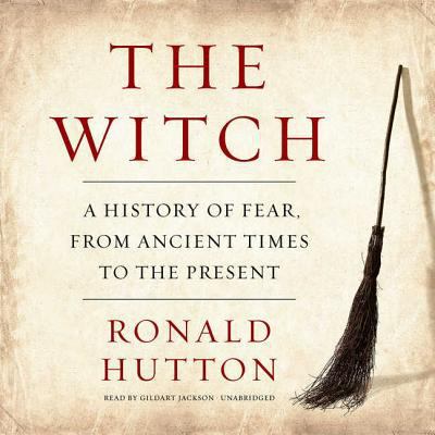 The Witch: A History of Fear, from Ancient Time... 1538450445 Book Cover