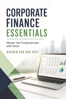 Corporate Finance Essentials: Master the Fundam... B0F4NQ4PGJ Book Cover
