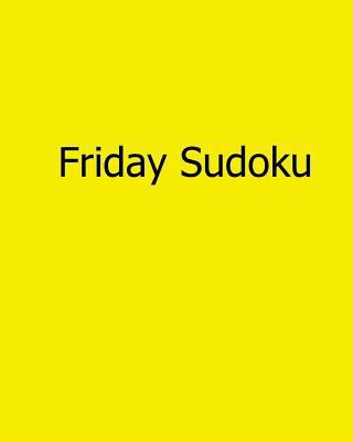 Friday Sudoku: 80 Easy to Read, Large Print Sud... [Large Print] 1482533103 Book Cover